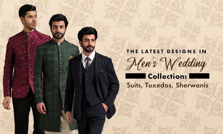 The Latest Designs in Men's Wedding Collection: Suits, Tuxedos, Sherwa ...